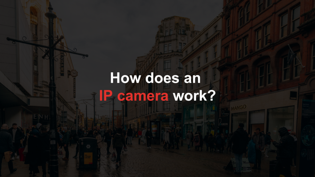 How does an IP camera work?
