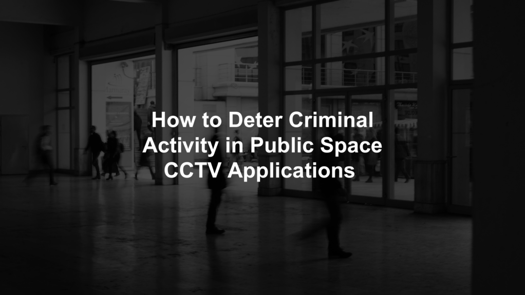 How The Hub Deters Criminal Activity in Public Space Applications