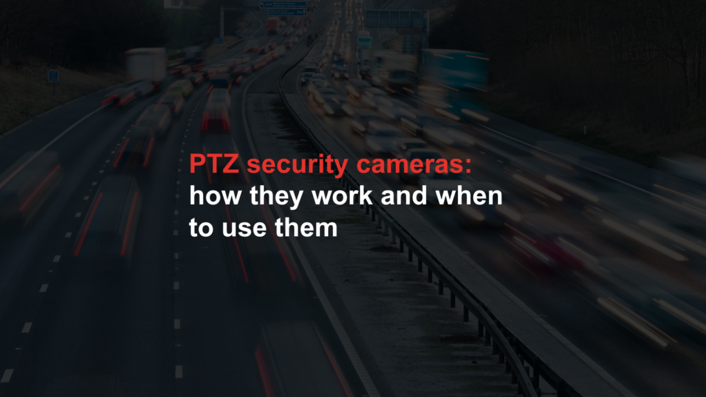PTZ security cameras: how they work and when to use them